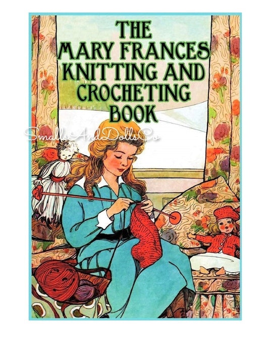 Vintage Knit & Crochet Patterns 18" Dolls The Mary Frances Knitting and Crocheting Book Printable PDF Instant Digital Download Storybook