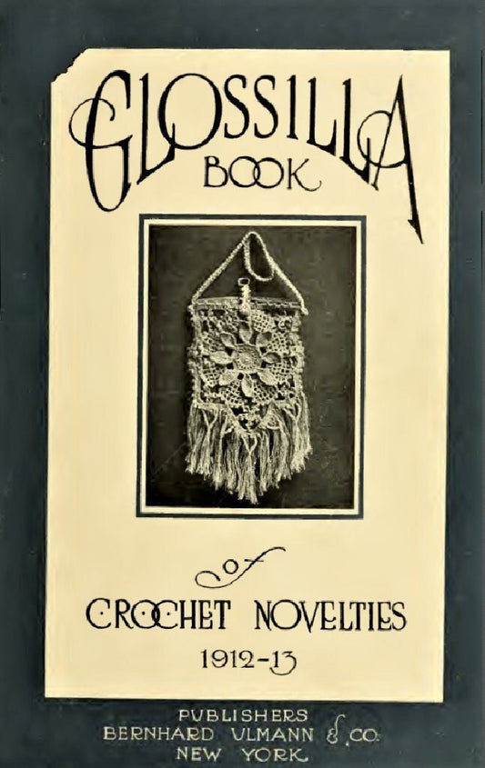 Vintage Patterns 1912 Glossilla Book of Crochet Novelties PDF Instant Digital Download Book Edwardian Titanic Era Handbags Belt Baby Bonnet