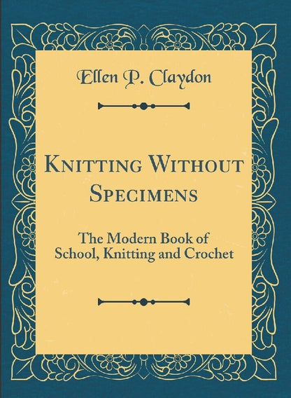 Vintage Knitting Crochet Patterns 1915 Knitting Without Specimens PDF Instant Digital Download Antique Book Ellen P Claydon Teaching Manual