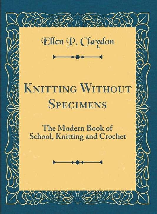 Vintage Knitting Crochet Patterns 1915 Knitting Without Specimens PDF Instant Digital Download Antique Book Ellen P Claydon Teaching Manual